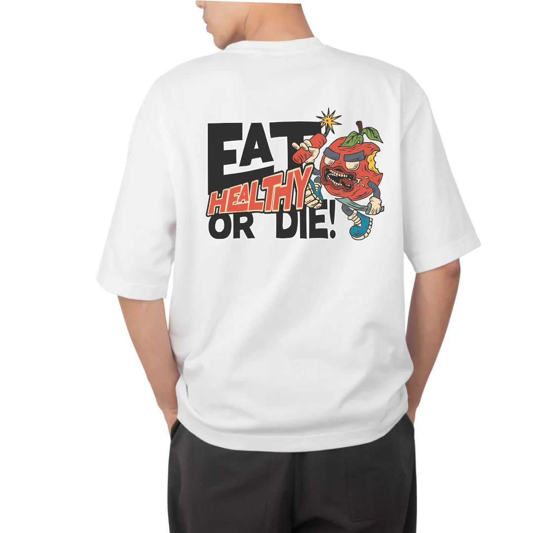 Eat Healthy Or Die Printed Oversized T Shirt | Unisex Baggy Tees
